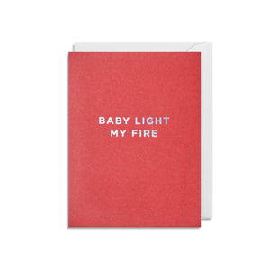 Baby Light My Fire - Mini Card